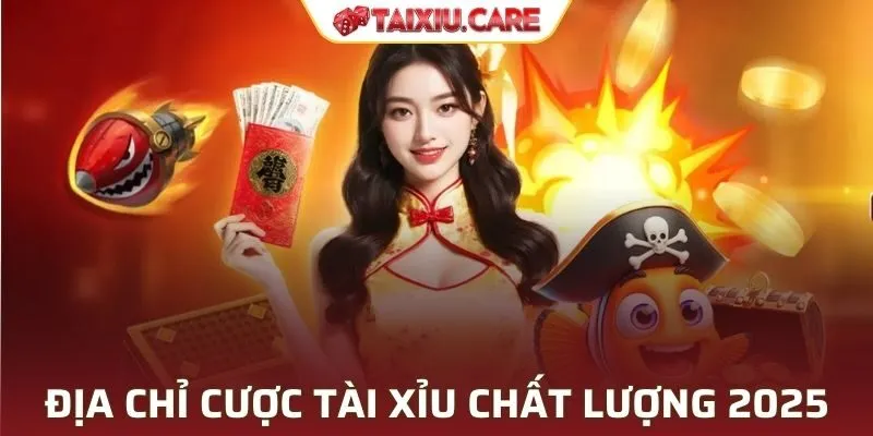 Địa chỉ cược Tài Xỉu chất lượng 2025