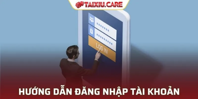 Hướng dẫn đăng nhập tài khoản dễ hiểu
