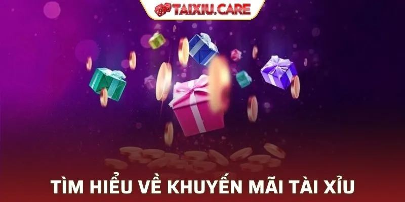 Tìm hiểu sơ lược về chương trình khuyến mãi tại Tài Xỉu